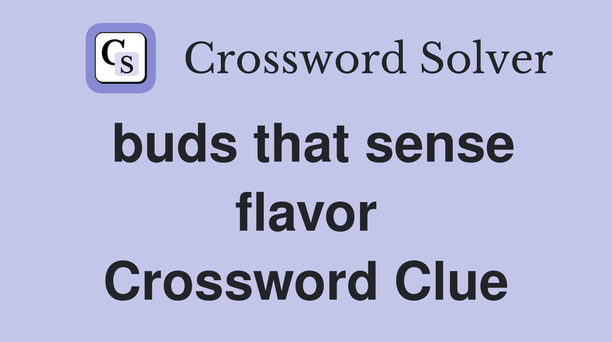 buds that sense flavor Crossword Clue Answers Crossword Solver